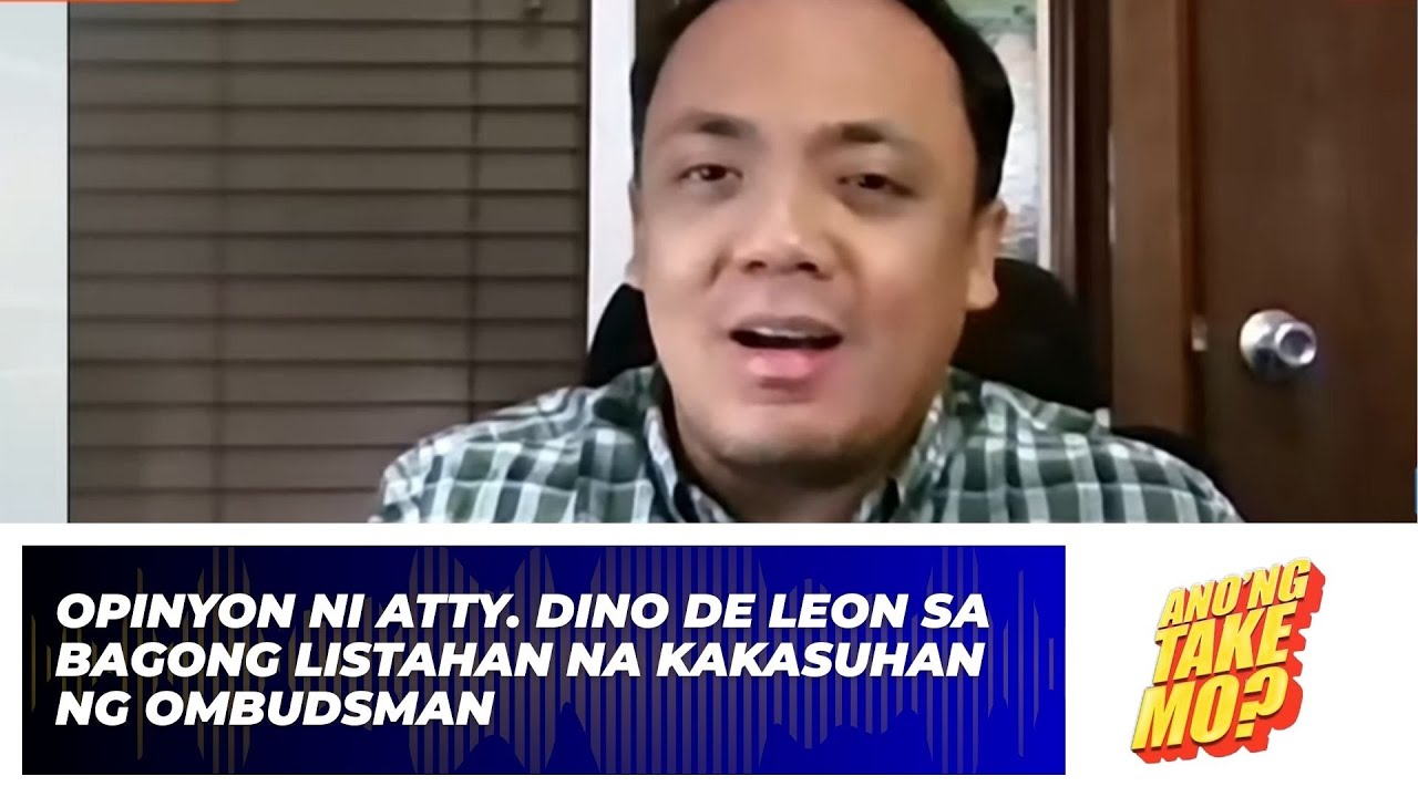 Opinyon ni Atty. Dino De Leon sa Bagong Listahan na Kakasuhan ng Ombudsman | Ano'ng Take Mo?