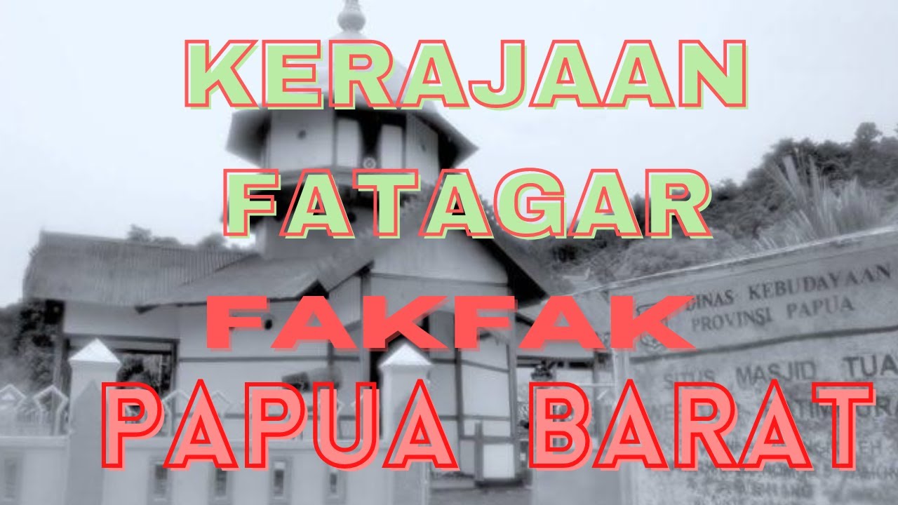 Sejarah Kerajaan Fatagar di Fakfak