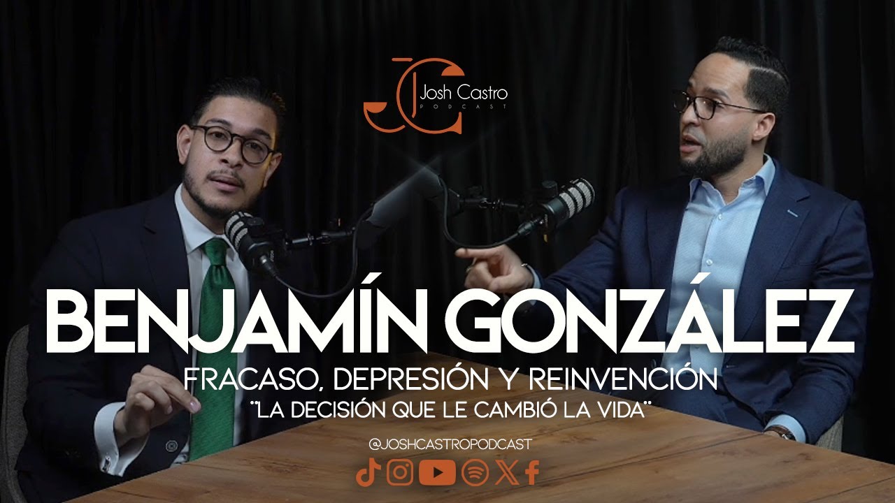 EP #9 – Benjamín González – Fracaso, depresión y reinvención: la decisión que le cambió la vida