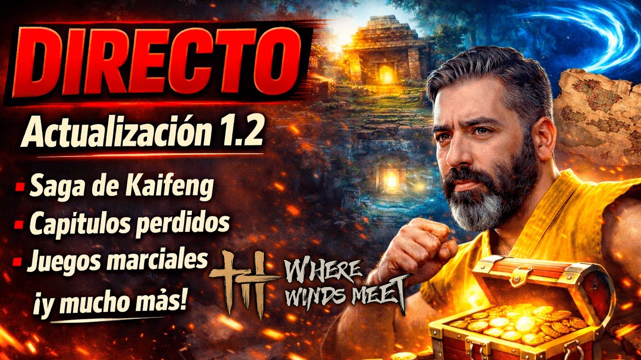 Where Winds Meet | Actualización 1.2 EN DIRECTO 🔵 Nuevo Contenido, Cambios y Primeras Impresiones