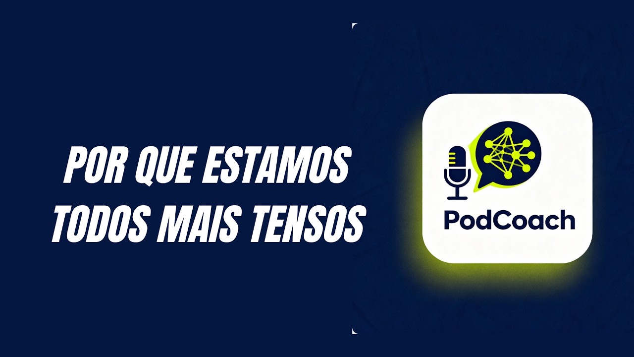 PODCOACH - EPIS&Oacute;DIO 1 -PORQUE ESTAMOS TODOS T&Atilde;O TENSOS