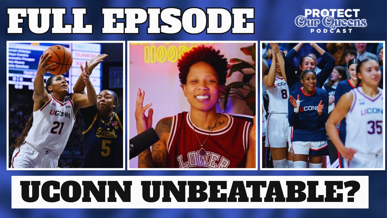 Is UConn Really Unbeatable This Season? | Protect Our Queens Podcast