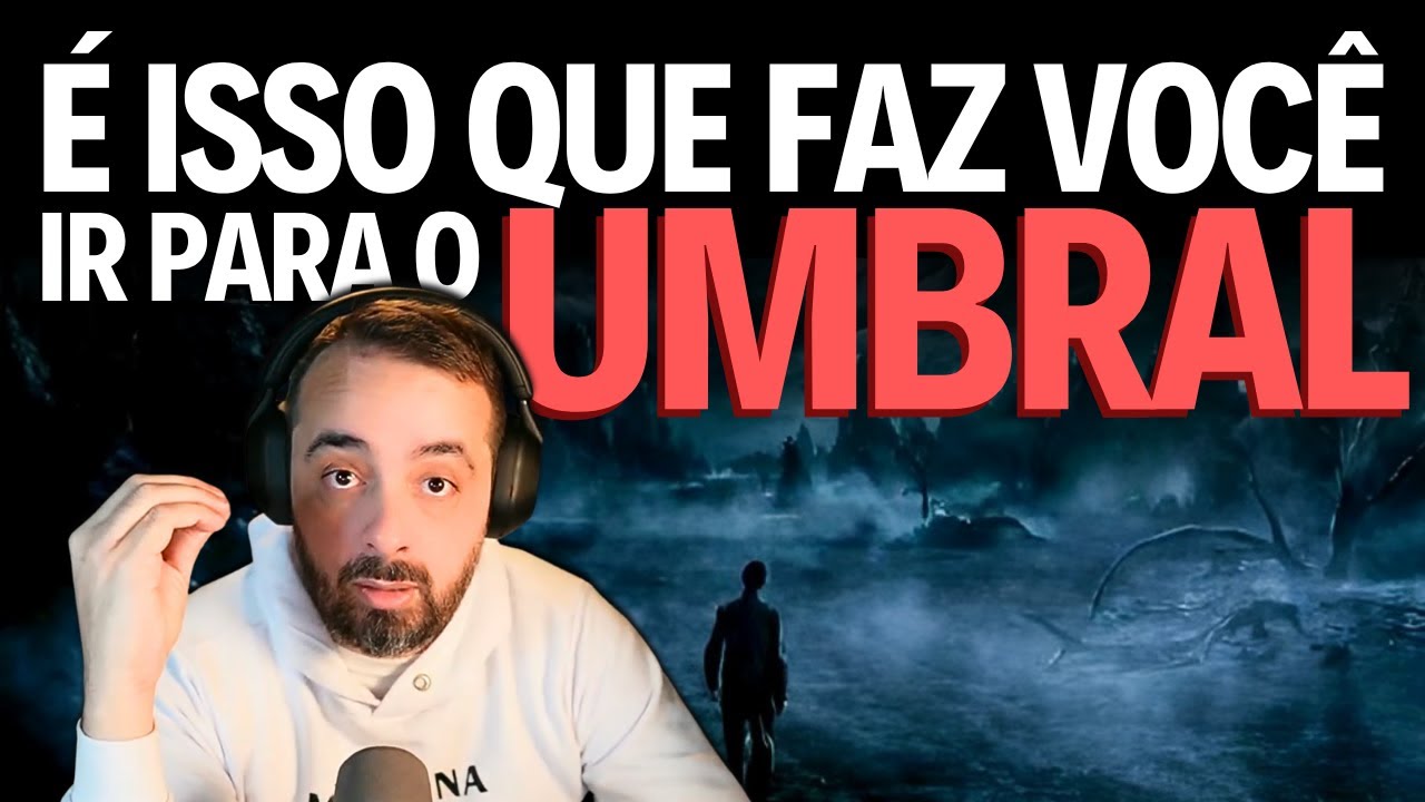 É ISSO QUE FAZ VOCÊ IR PARA O UMBRAL