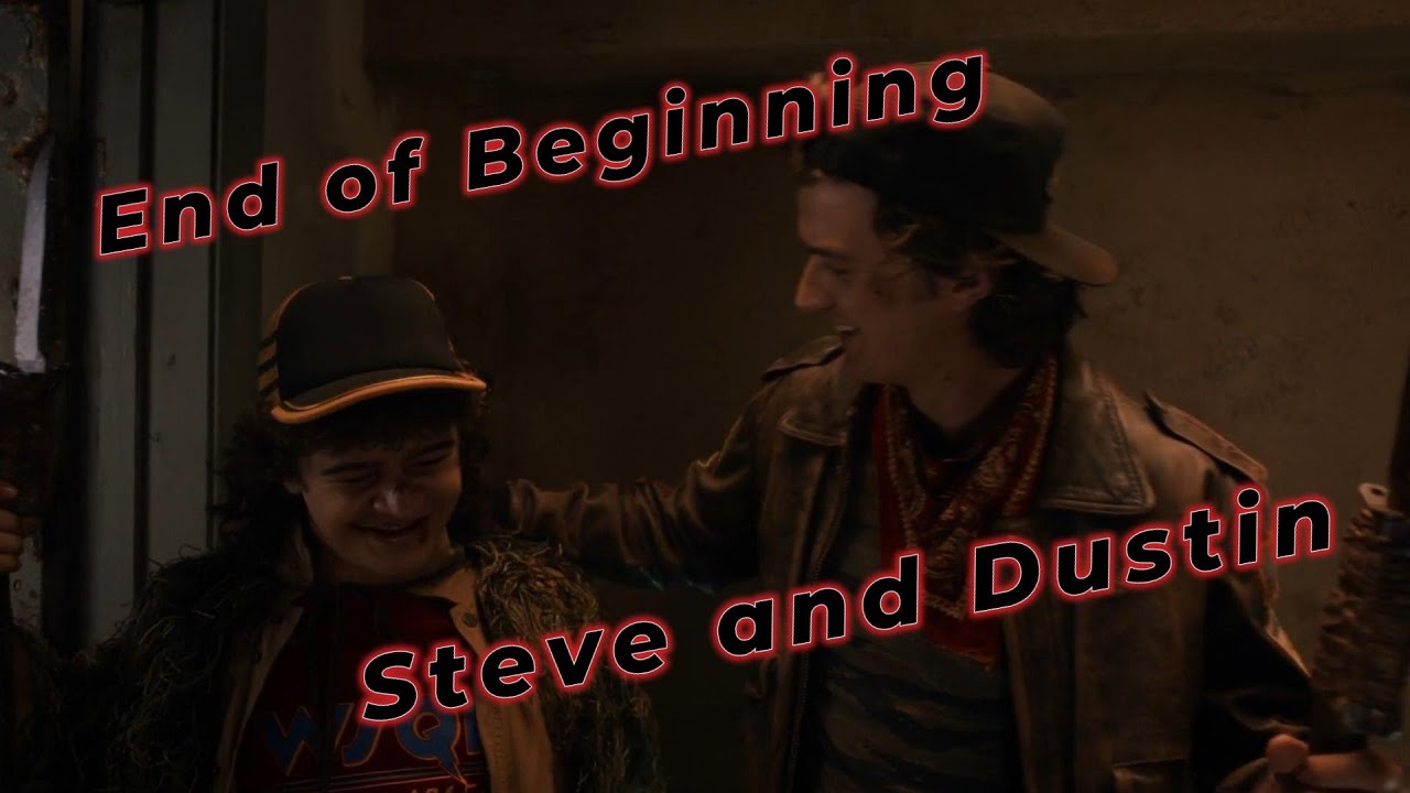 Steve and Dustin - End of Beginning
