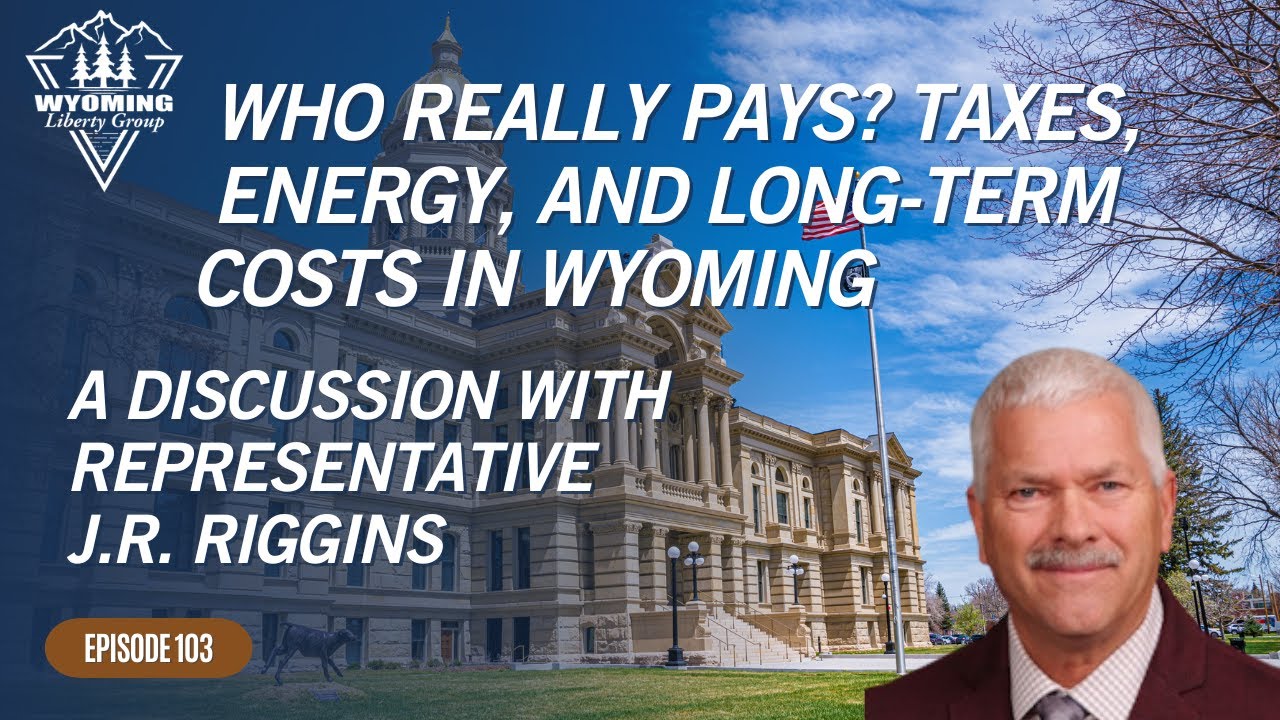 Who Really Pays? Taxes, Energy, and Long-Term Costs in Wyoming -  Episode 103