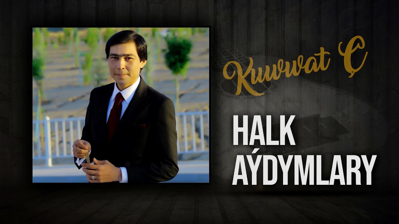 Kuwwat Charygulyyew - Halk aydymlary | 2021