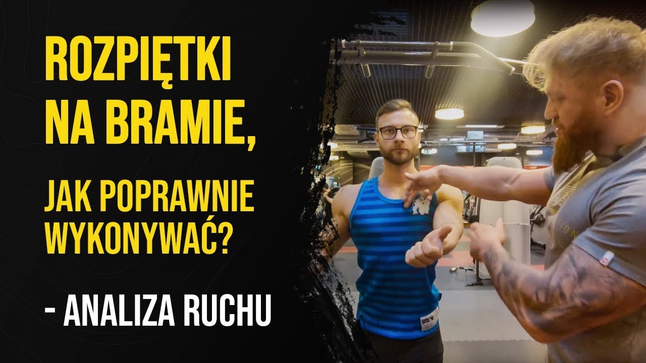 ROZPIĘTKI NA BRAMIE, JAK POPRAWNIE WYKONYWAĆ - ANALIZA RUCHU