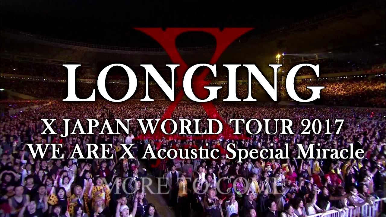 12 Longing - X JAPAN WORLD TOUR 2017 WE ARE X Acoustic Special Miracle
