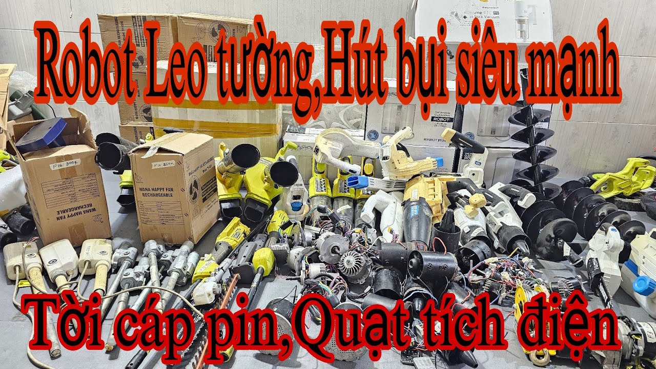 Robot lau kính, Hút bụi siêu mạnh, Tời cáp, Quạt tích điện, Cưa cành trên cao, Đèn trần, Thổi bụi