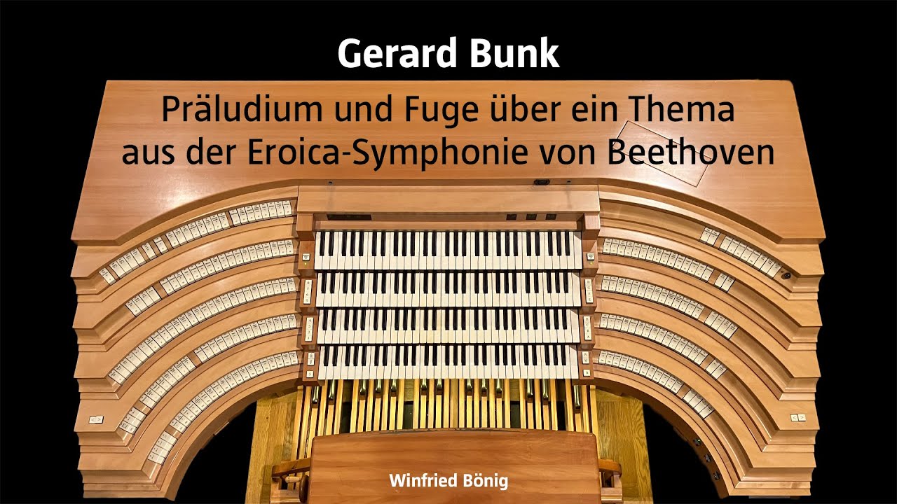 Gerard Bunk: Präludium und Fuge über ein Thema aus der Eroica Symphonie von Beethoven