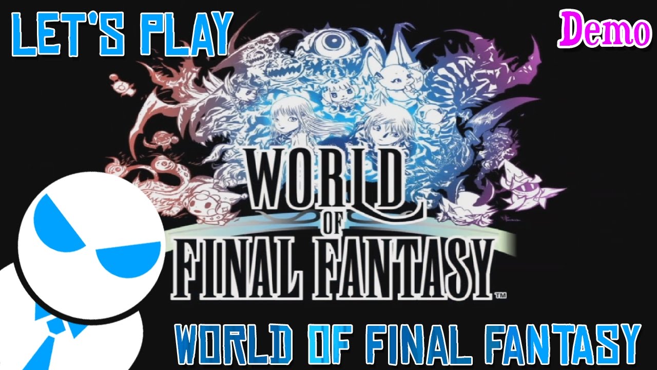 Let's Play WORLD OF FINAL FANTASY [Demo]
