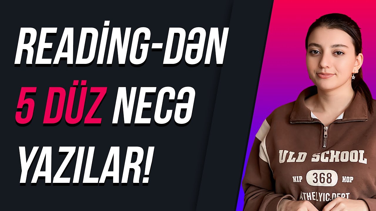 İmtahanda READİNG-dən 5 düz necə yazılar! İngilis dili/Ləman Qarazadə