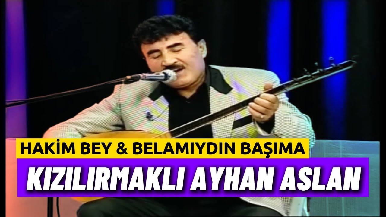 Kızılırmaklı Ayhan Aslan - Hakim Bey & Belamıydın Başıma