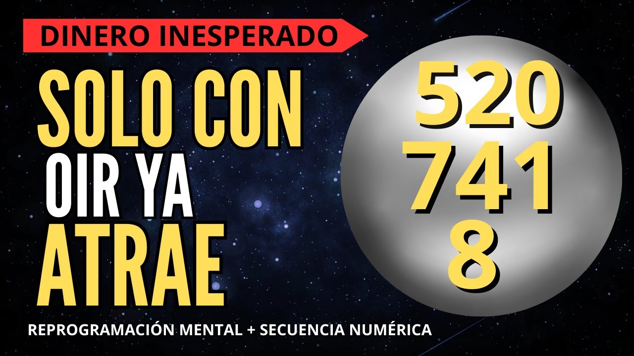 DINERO INESPERADO | AFIRMACIONES POSITIVAS Y SECUENCIA NUMERICA PARA ESCUCHAR DURMIENDO 520 741 8