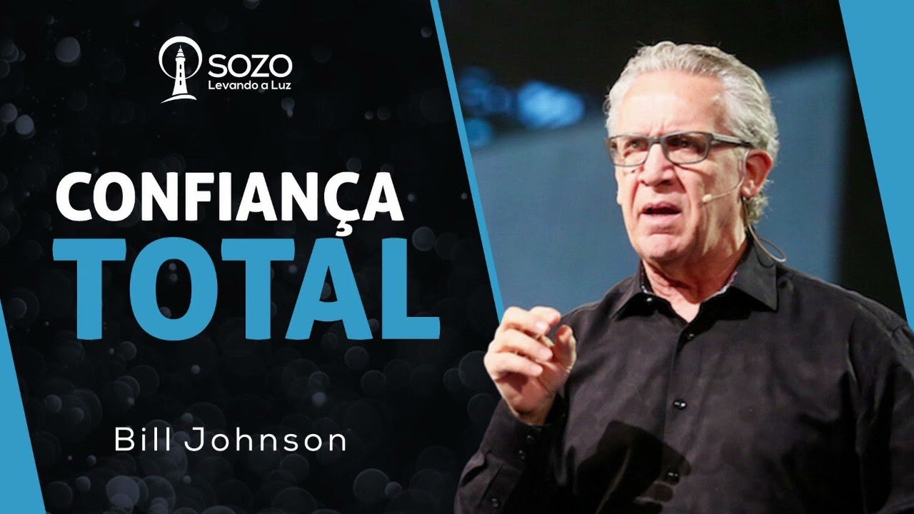 Bill Johnson - Confiança Total