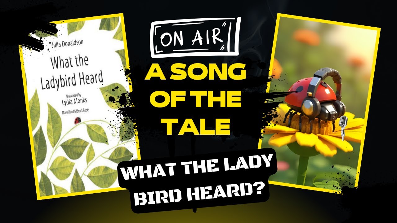 What the Ladybird Heard? Song & Tale