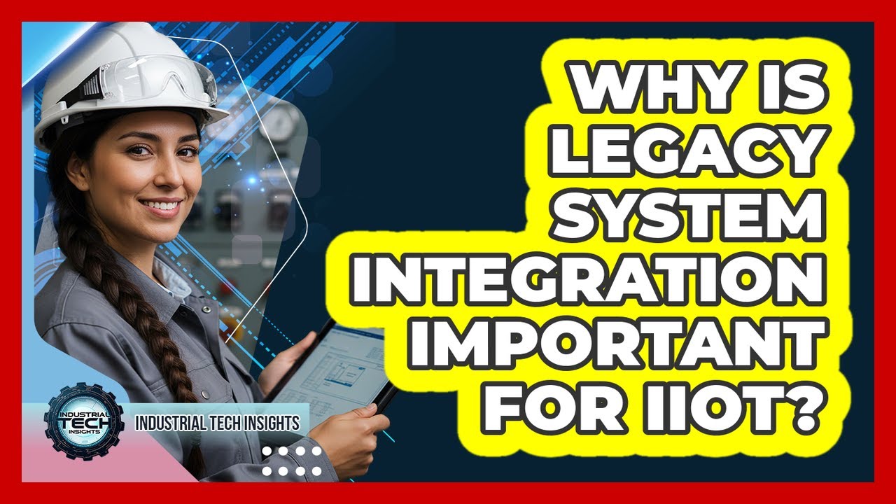 Why Is Legacy System Integration Important For IIoT?