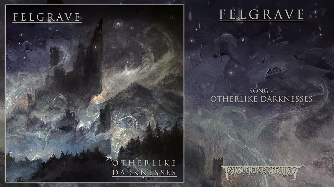 FELGRAVE - Otherlike Darknesses (Avantgarde Death/Black/Doom) Transcending Obscurity Records