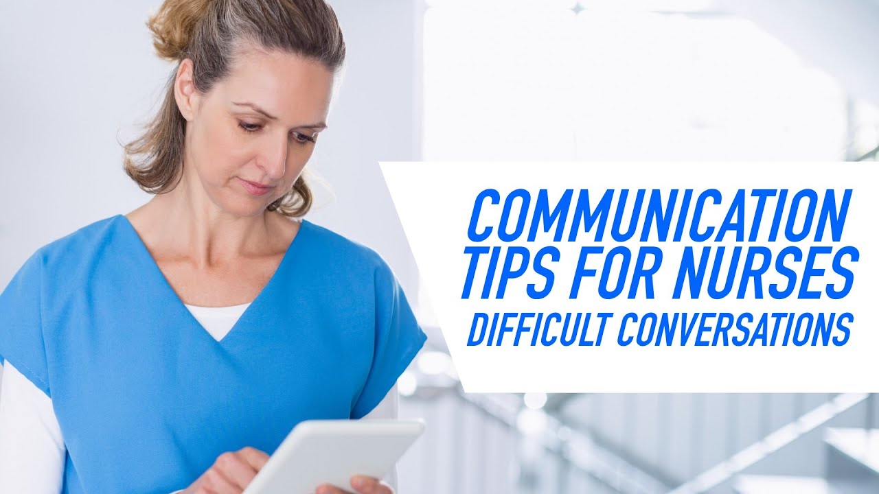 Communication Tips for Nurses | Difficult Conversations
