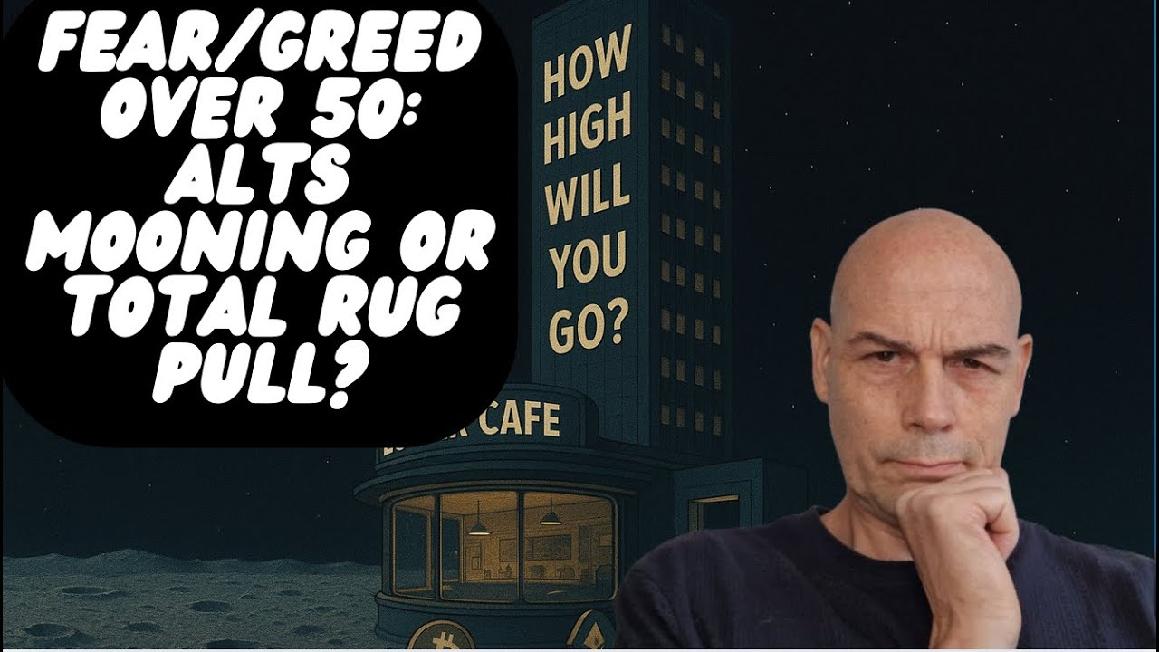 Fear:Greed Over 50  Alts Mooning or Total Rug Pull?