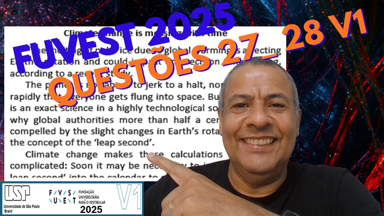 FUVEST 2025 Q.27_28 V1_Climate change is messing with time“The melting of polar ice due to global