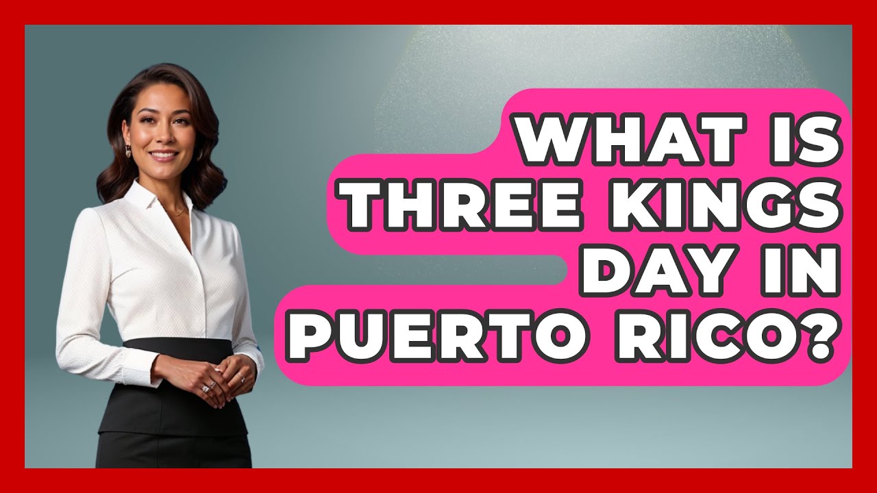 What Is Three Kings Day In Puerto Rico? - Central America Uncovered
