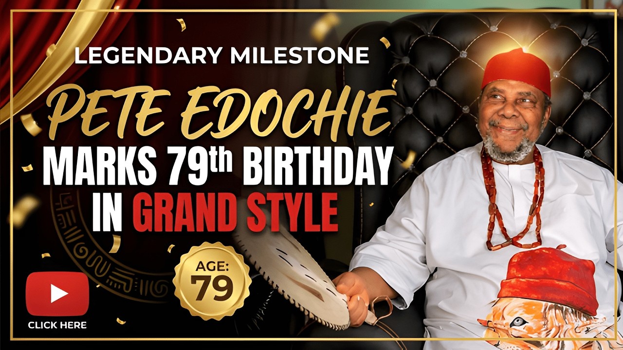 Pete Edochie Marks 79th Birthday in Grand Style (Full Documentary)