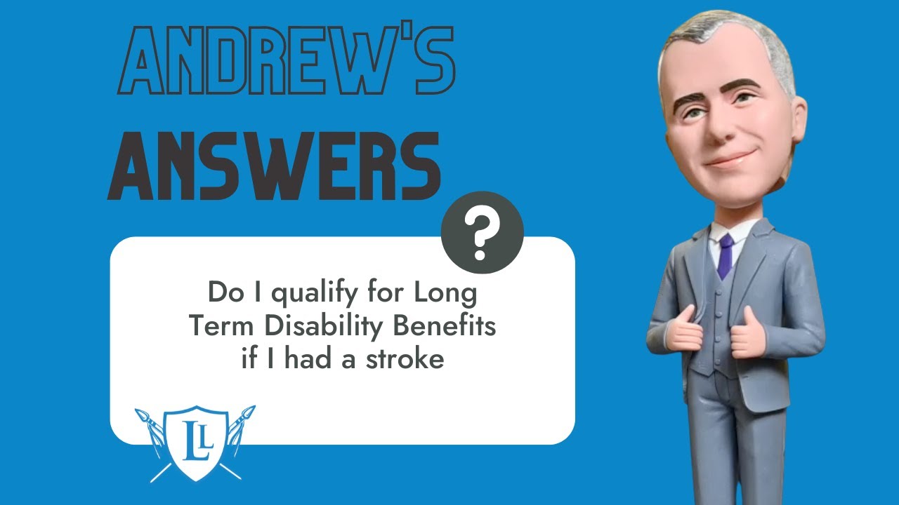Do I qualify for Long Term Disability Benefits if I had a stroke