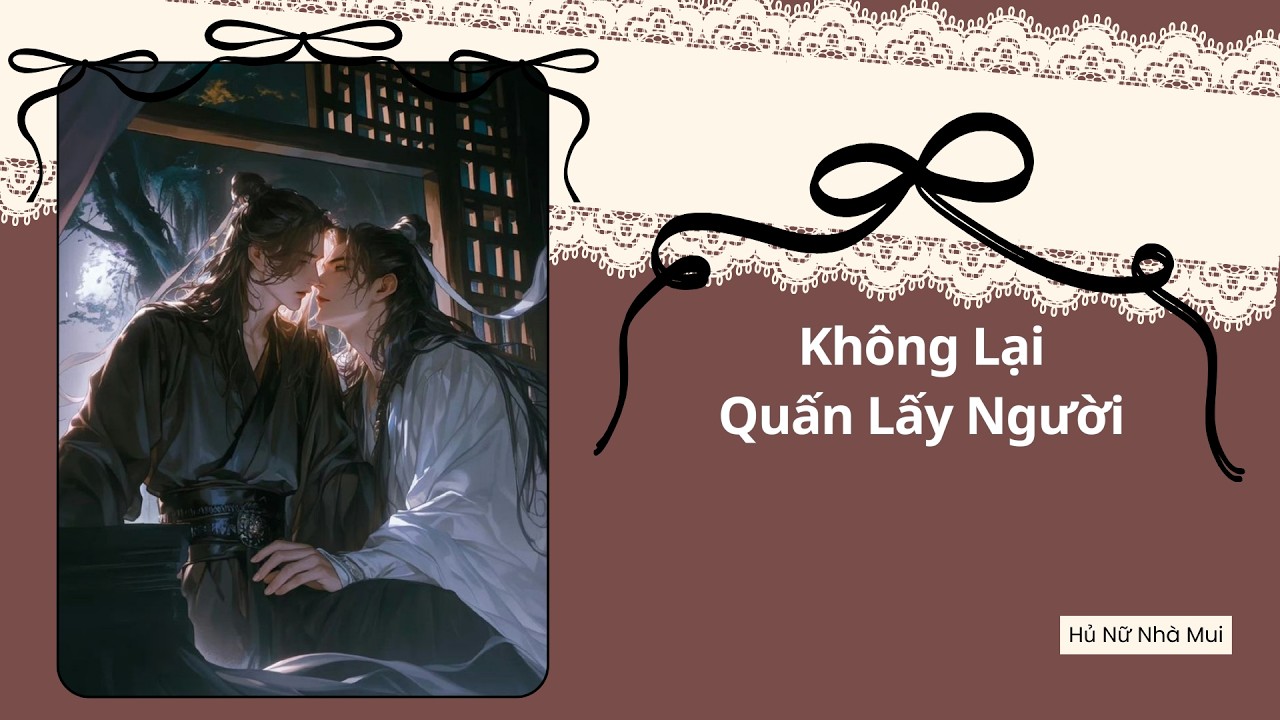 [Truyện Audio Đam Mỹ] [FULL] Không Lại Quấn Lấy Người