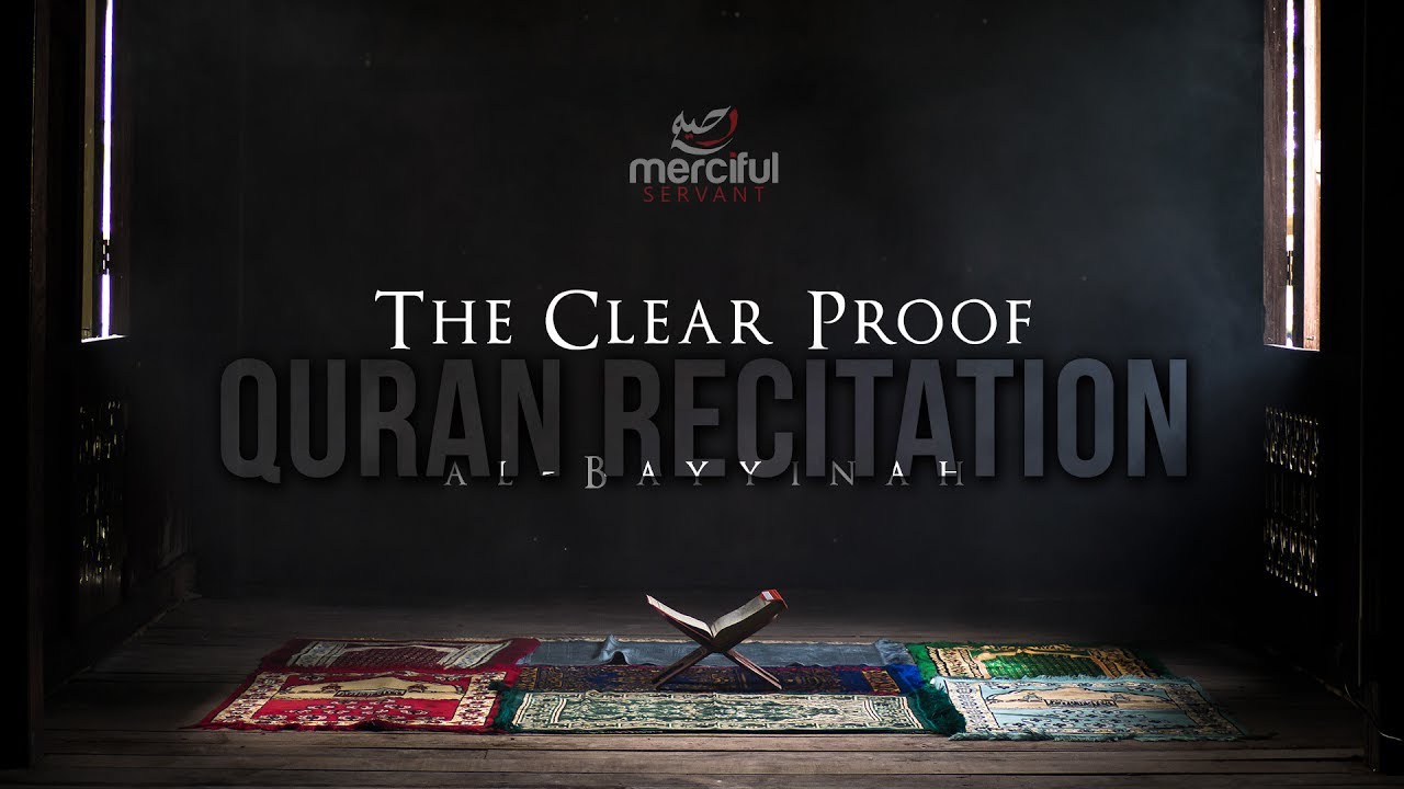 Powerful Quran Recitation - The Clear Proof (al-Bayyinah)