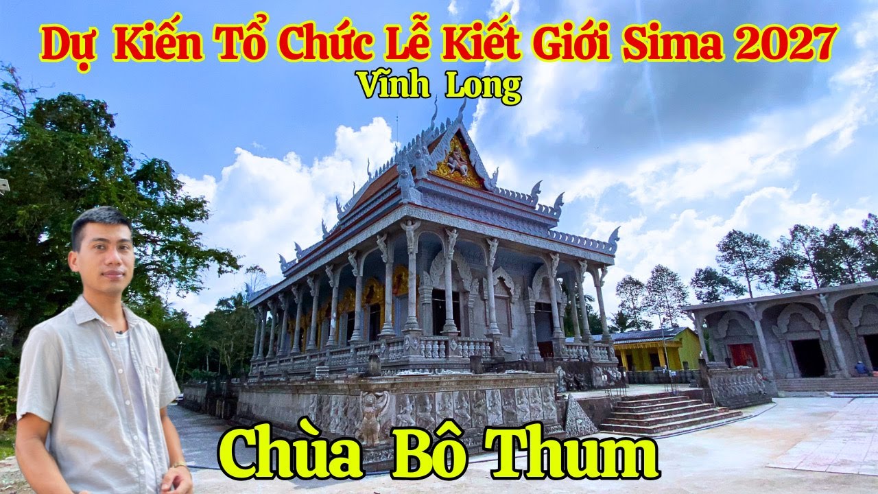 Ch&ugrave;a Khmer B&ocirc; Thum Tr&agrave; Vinh Dự Kiến L&agrave;m Lễ Kiết Giới Sima Kh&aacute;nh Th&agrave;nh Ch&aacute;nh Điện 2027 | Long La C&agrave;
