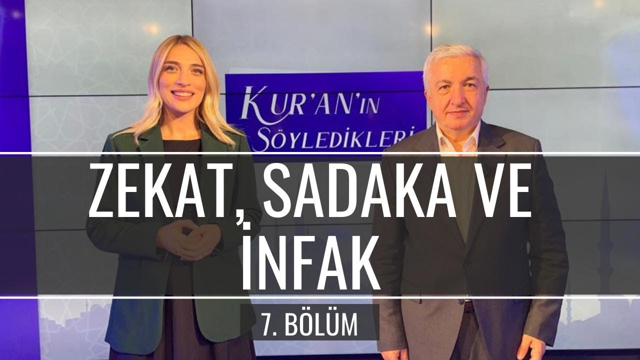 Zekât, Sadaka ve İnfak [Kur'an'ın Söyledikleri 7. Bölüm] - Prof.Dr. Mehmet Okuyan
