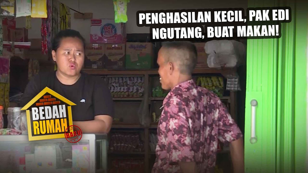 BEDAH RUMAH EPISODE 76 - Penghasilan kecil, Pak Edi Ngutang, Buat Makan!
