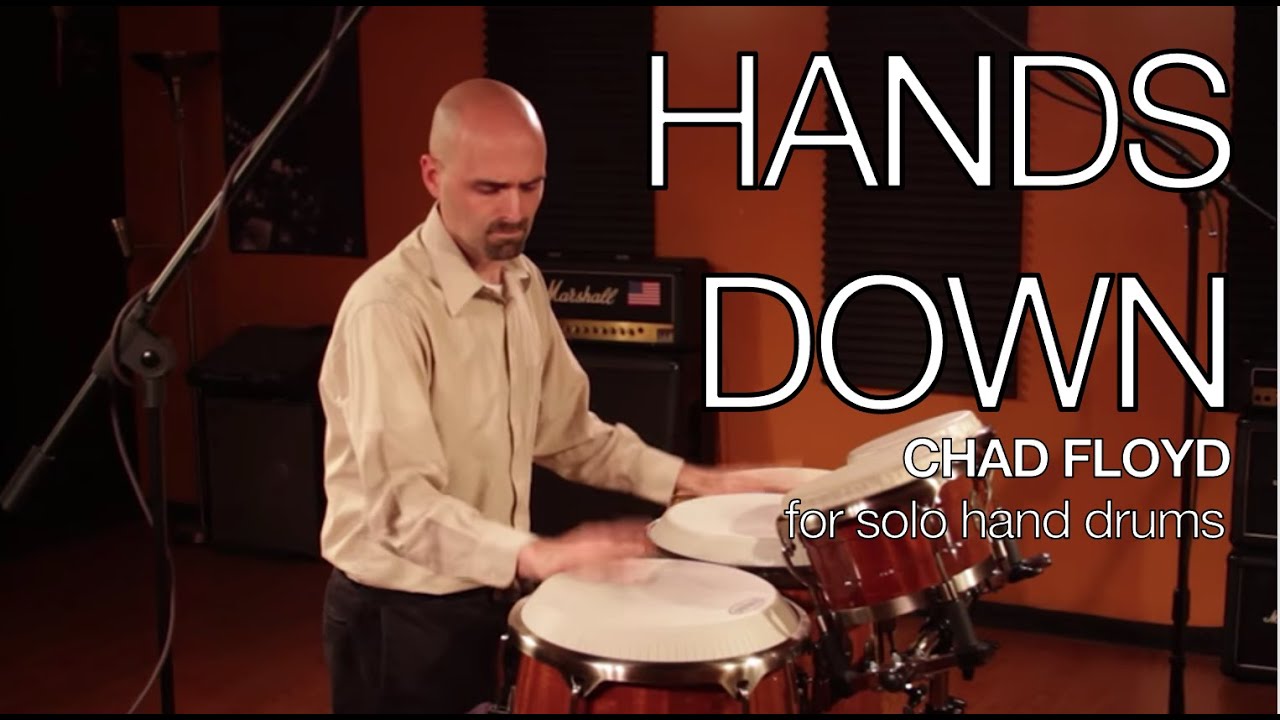 Hand Drum Solo, Hands Down, Written and Performed by Chad Floyd
