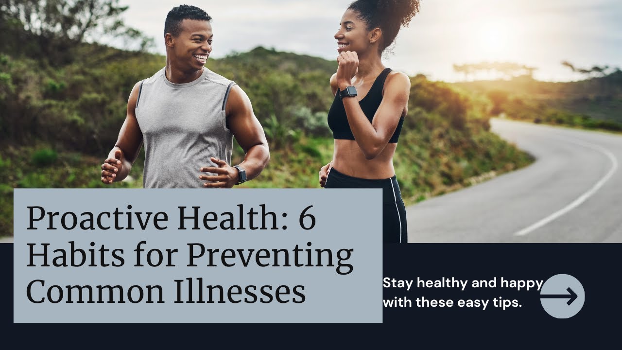Stay Healthy Now! 6 Proactive Habits to Prevent Common Illnesses 💪