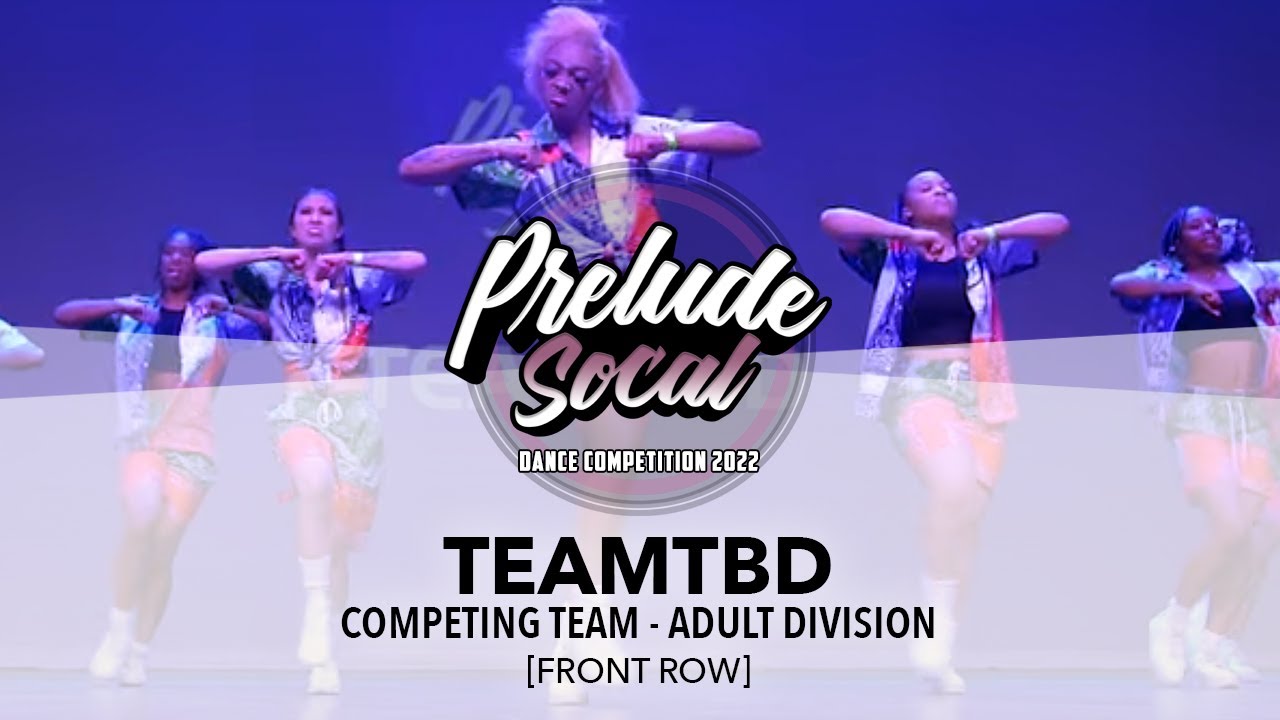 TeamTBD [FRONT ROW] || Prelude SoCal 2022 Adult Division || #PreludeSoCal2022
