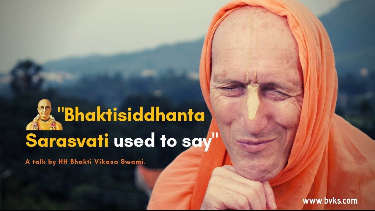 Bhaktisiddhanta Sarasvati used to say