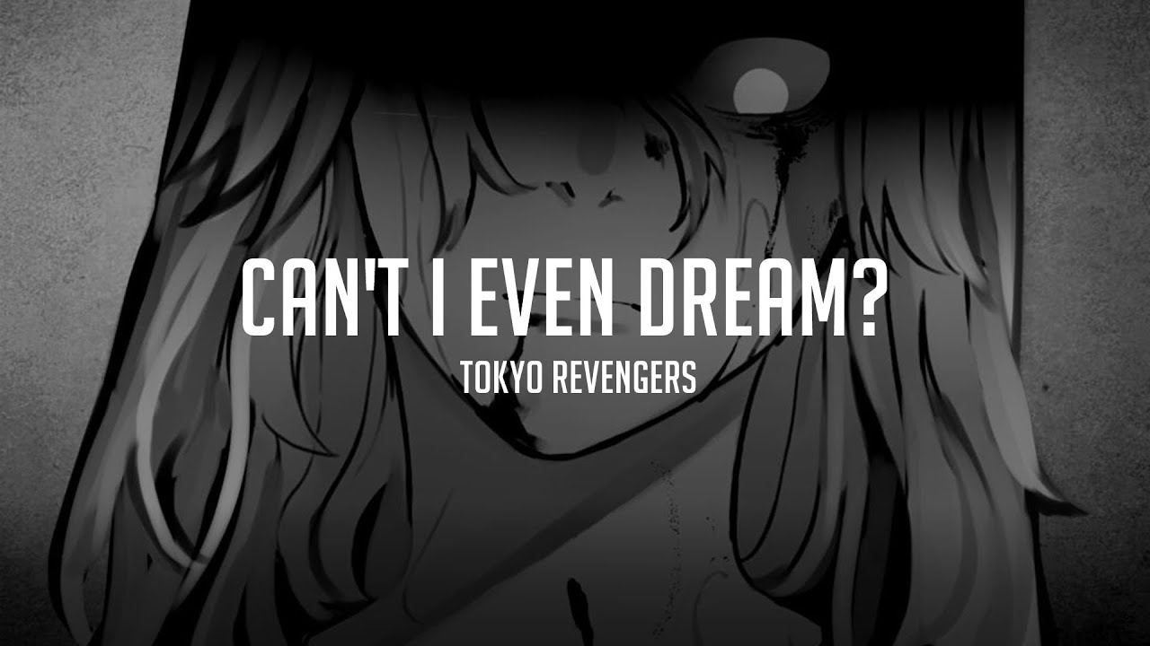 Can't I Even Dream?  Tokyo Revengers/東卍FA  animatic (SPOILER ALERT MANGA!)