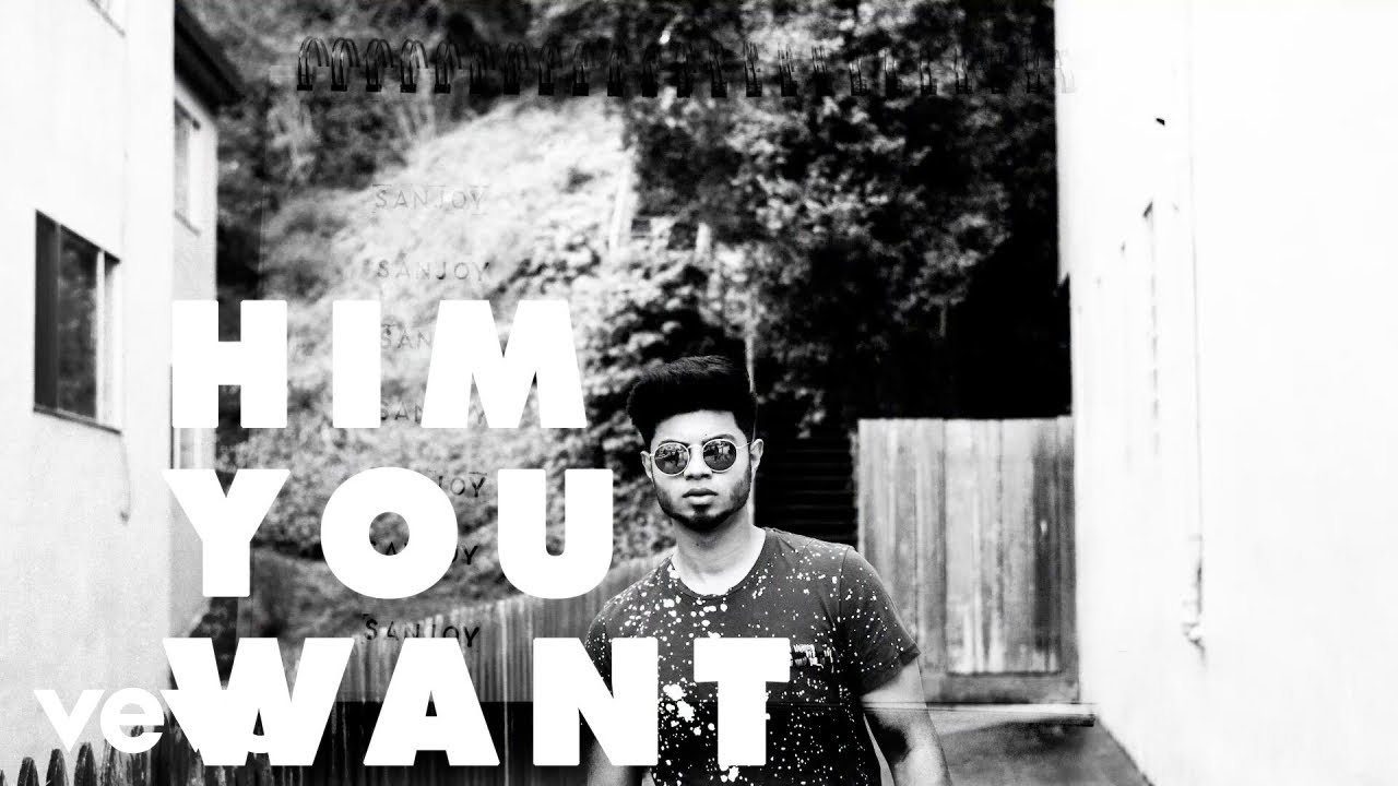 Sanjoy - Him You Want ft. Arjun