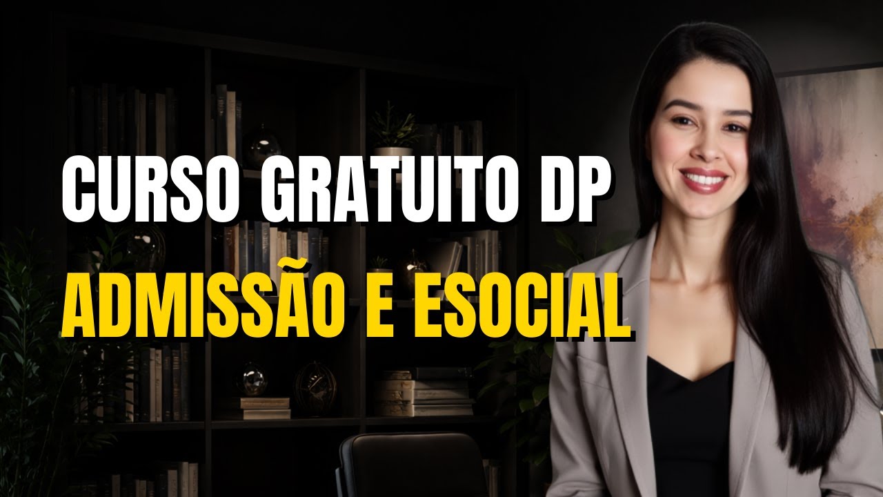 Aula 03: Processo admissional, exame admissional e eSocial | DEPARTAMENTO PESSOAL DO ZERO