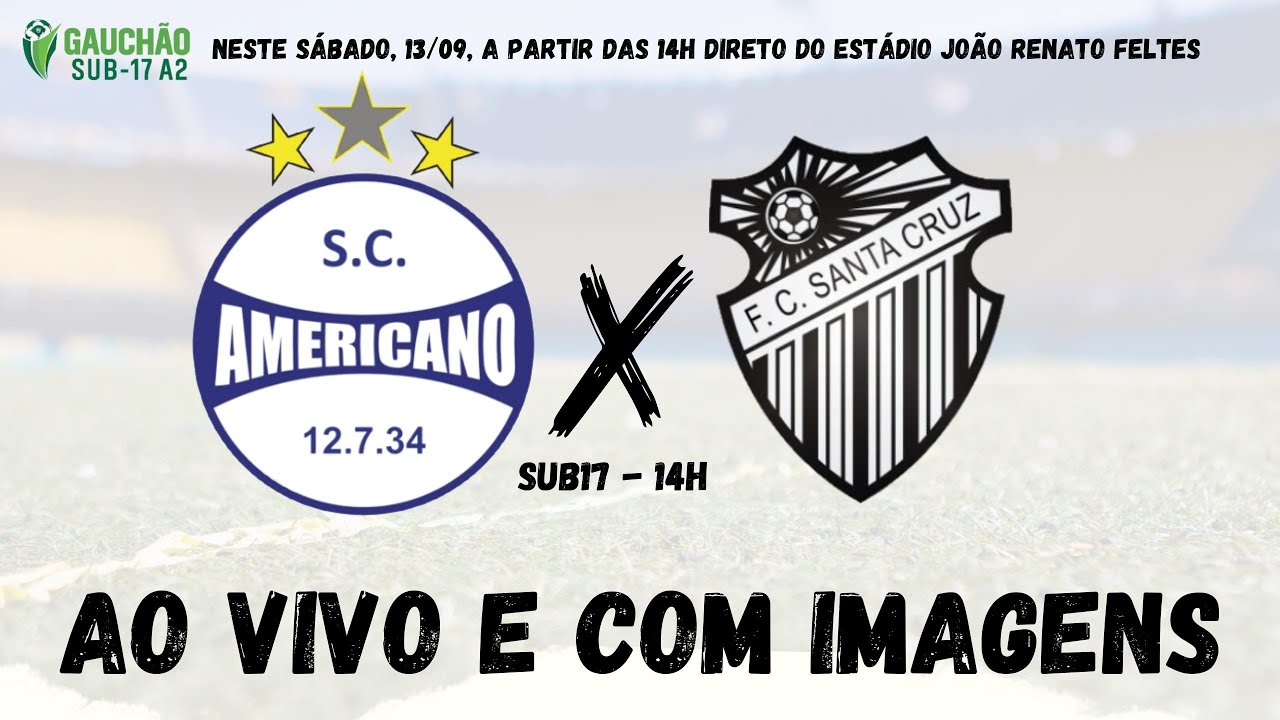 AO VIVO E COM IMAGENS | AMERICANO X SANTA CRUZ | GAUCHÃO SÉRIE A2 SUB17 - QUARTAS DE FINAL | 13/09