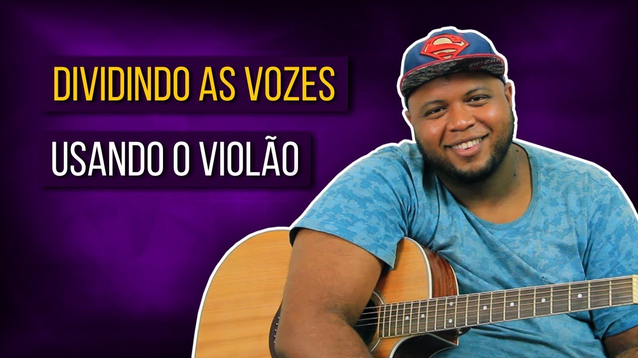 COMO DIVIDIR AS VOZES NO VIOLÃO.