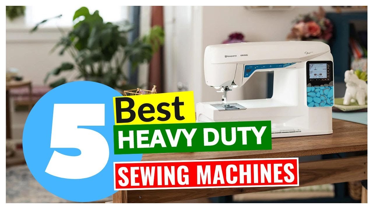 5 Best Heavy Duty Sewing Machines 2025 - [Editors' Review]