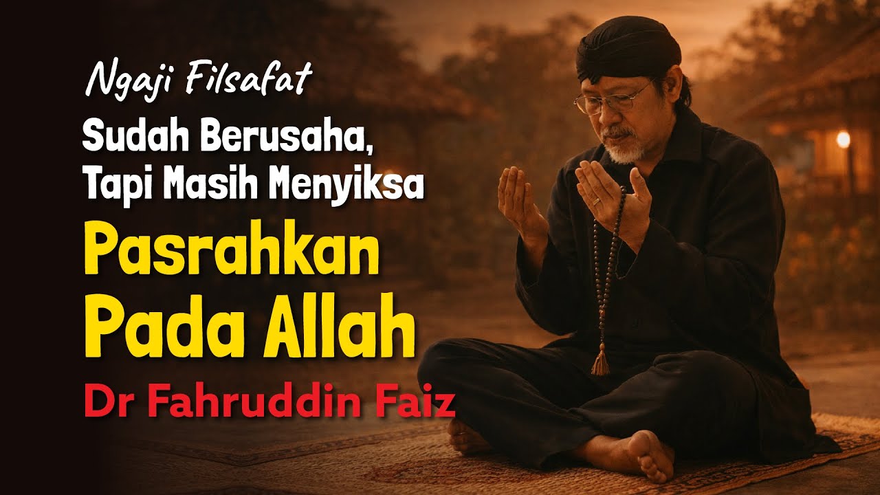 Ngaji Filsafat: Saat Hidup Terasa Berat, Pasrahkan pada Allah | Dr Fahruddin Faiz