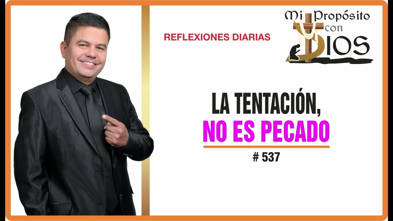 Mi Propósito con Dios #537 | La Tentación, No es Pecado