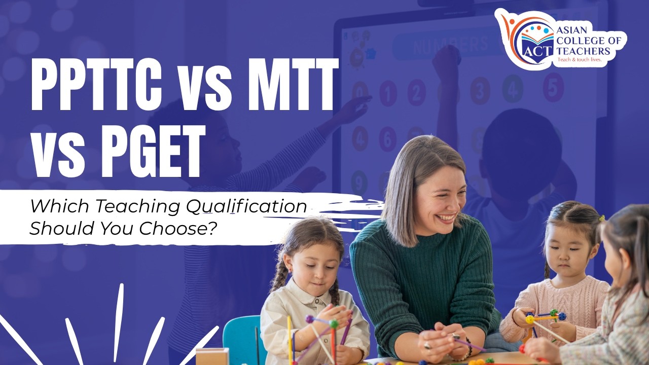 PPTTC vs MTT vs PGET: Which Teaching Qualification Should You Choose?