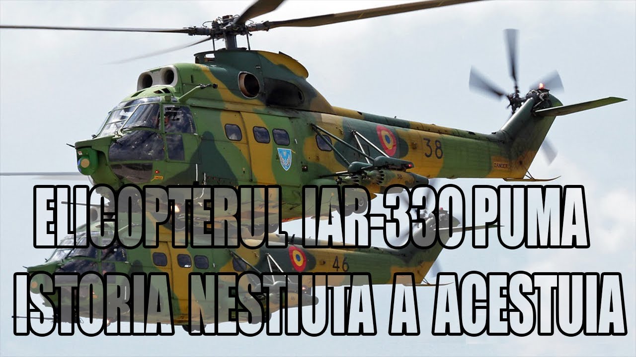 ELICOPTERUL IAR 330 PUMA   ISTORIA NESTIUTA A ACESTUIA