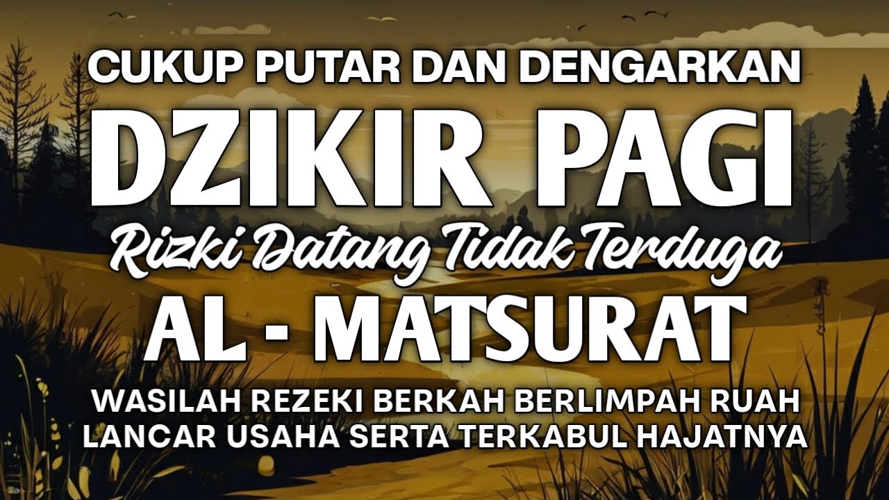 DZIKIR PAGI AL MATSURAT PEMBUKA JALAN REZEKI BARU PELUANG USAHA JADI BESAR URUSAN DAN HAJAT TERKABUL