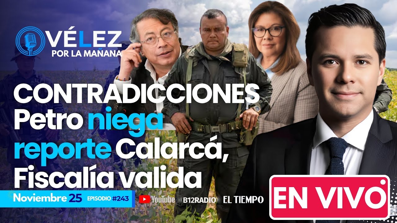 EN VIVO CONTRADICCIONES #Petro niega reporte Calarcá, Fiscalía valida e investiga  #VelezPorLaManana