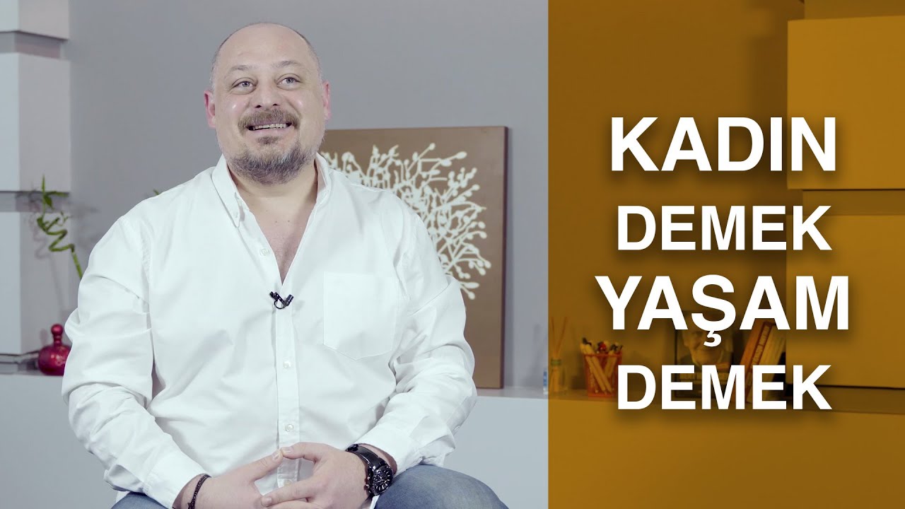 KADIN DEMEK YAŞAM DEMEKTİR
